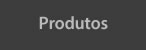 Produtos